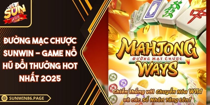 Đường Mạc Chược SUNWIN - Game Nổ Hũ Đổi Thưởng Hot Nhất 2025 2 Đường Mạc Chược SUNWIN